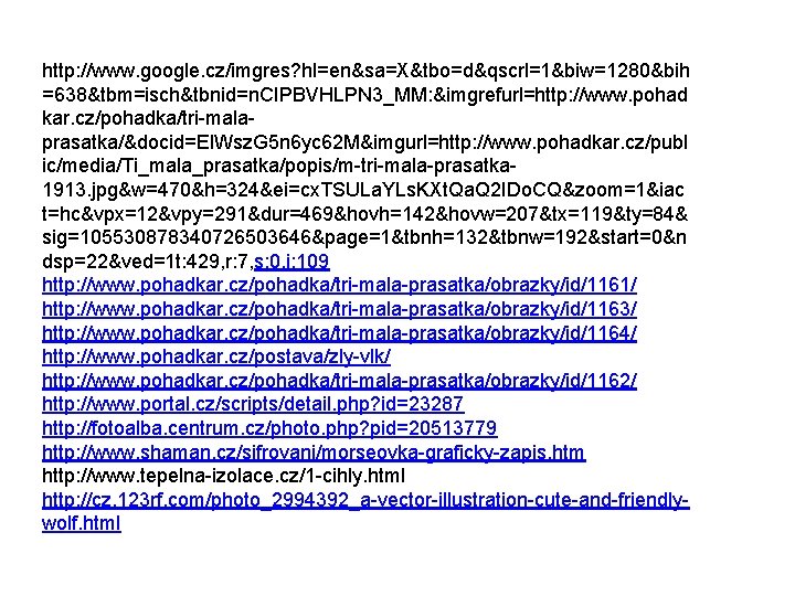 http: //www. google. cz/imgres? hl=en&sa=X&tbo=d&qscrl=1&biw=1280&bih =638&tbm=isch&tbnid=n. CIPBVHLPN 3_MM: &imgrefurl=http: //www. pohad kar. cz/pohadka/tri-malaprasatka/&docid=El. Wsz.