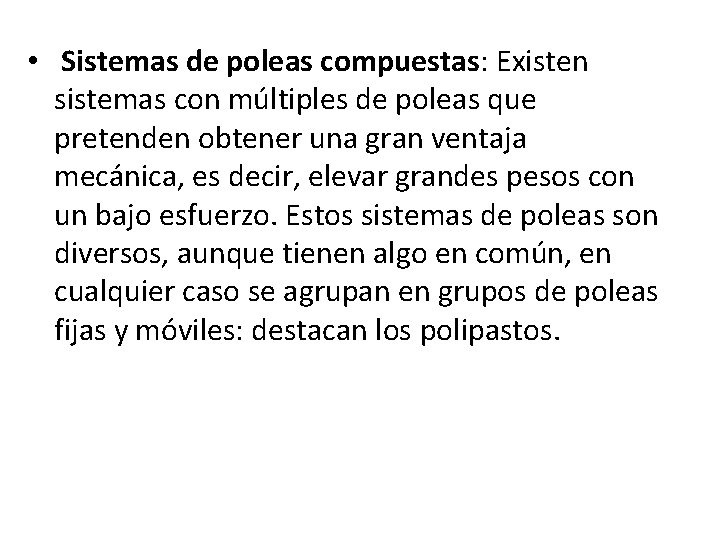  • Sistemas de poleas compuestas: Existen sistemas con múltiples de poleas que pretenden