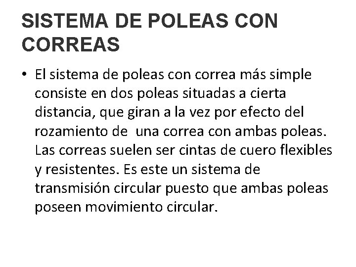 SISTEMA DE POLEAS CON CORREAS • El sistema de poleas con correa más simple