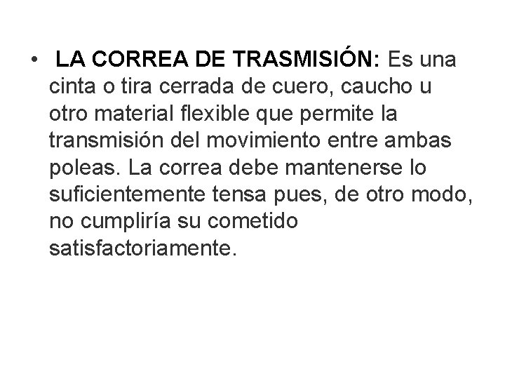  • LA CORREA DE TRASMISIÓN: Es una cinta o tira cerrada de cuero,