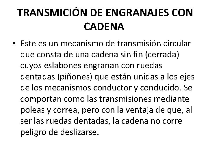 TRANSMICIÓN DE ENGRANAJES CON CADENA • Este es un mecanismo de transmisión circular que