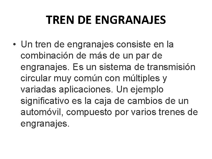 TREN DE ENGRANAJES • Un tren de engranajes consiste en la combinación de más