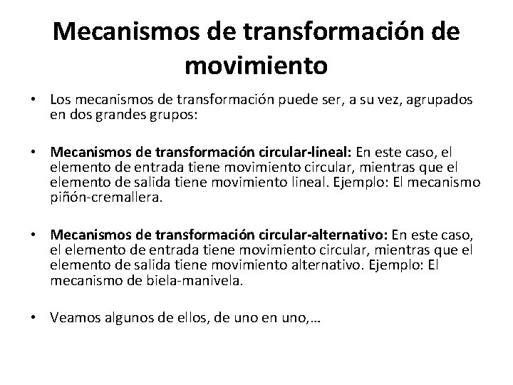 Mecanismos de transformación de movimiento • Los mecanismos de transformación puede ser, a su