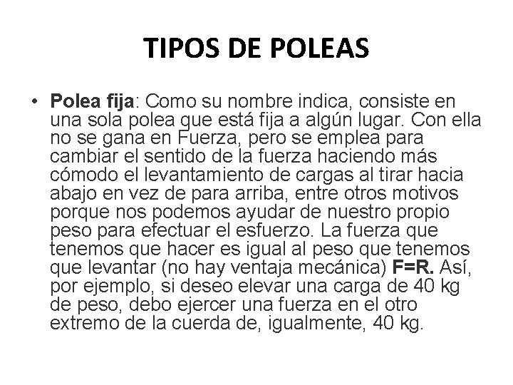 TIPOS DE POLEAS • Polea fija: Como su nombre indica, consiste en una sola