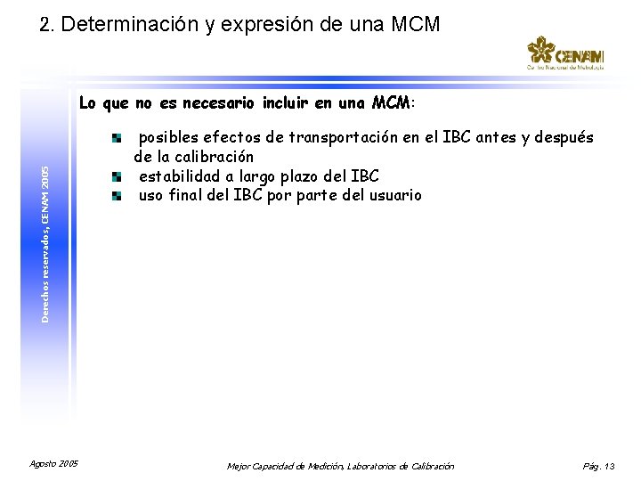 2. Determinación y expresión de una MCM Derechos reservados, CENAM 2005 Lo que no