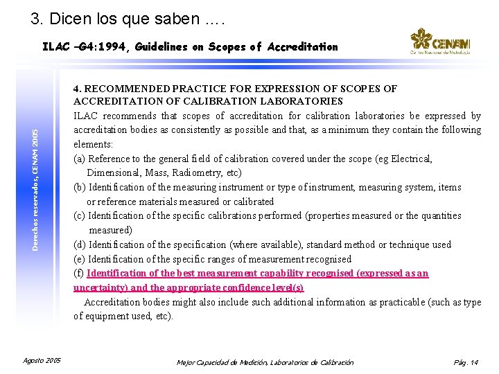 3. Dicen los que saben …. Derechos reservados, CENAM 2005 ILAC –G 4: 1994,