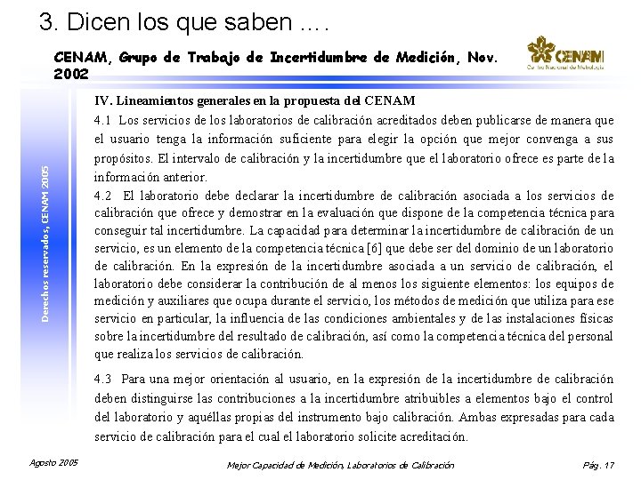 3. Dicen los que saben …. Derechos reservados, CENAM 2005 CENAM, Grupo de Trabajo