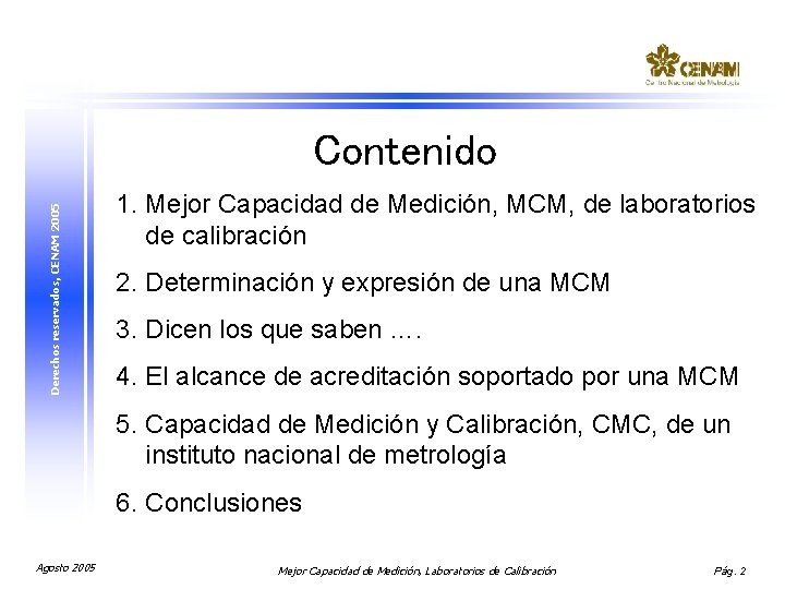 Derechos reservados, CENAM 2005 Contenido 1. Mejor Capacidad de Medición, MCM, de laboratorios de