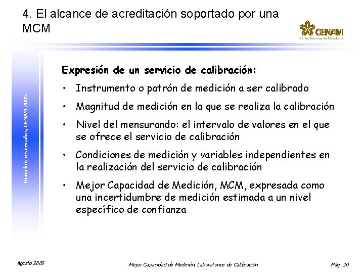 4. El alcance de acreditación soportado por una MCM Derechos reservados, CENAM 2005 Expresión
