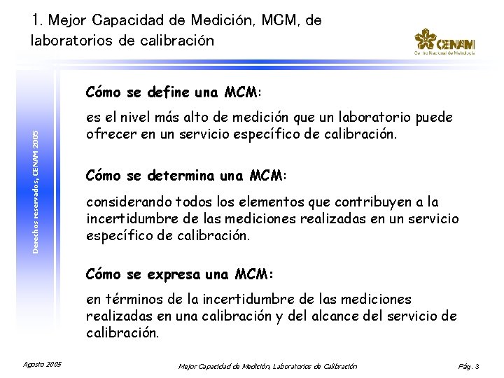 1. Mejor Capacidad de Medición, MCM, de laboratorios de calibración Derechos reservados, CENAM 2005