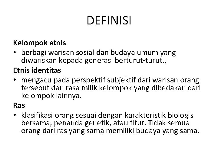 DEFINISI Kelompok etnis • berbagi warisan sosial dan budaya umum yang diwariskan kepada generasi