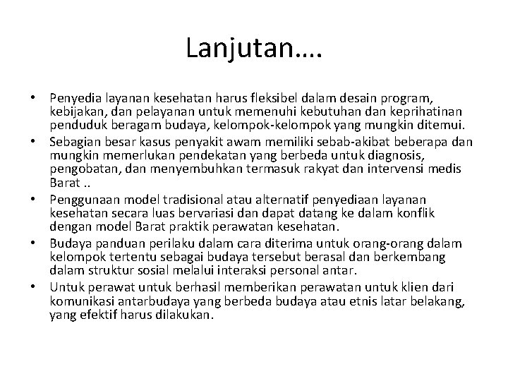 Lanjutan…. • Penyedia layanan kesehatan harus fleksibel dalam desain program, kebijakan, dan pelayanan untuk