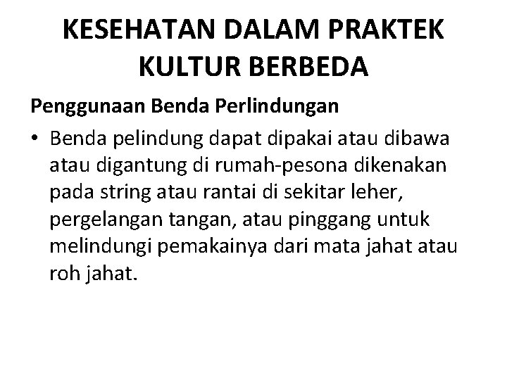 KESEHATAN DALAM PRAKTEK KULTUR BERBEDA Penggunaan Benda Perlindungan • Benda pelindung dapat dipakai atau