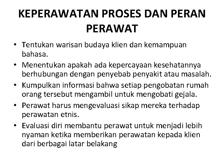 KEPERAWATAN PROSES DAN PERAWAT • Tentukan warisan budaya klien dan kemampuan bahasa. • Menentukan