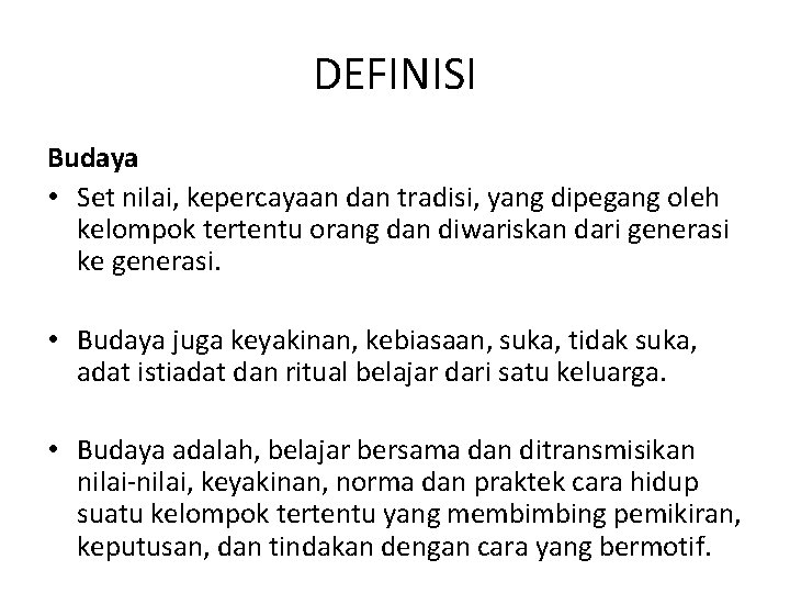 DEFINISI Budaya • Set nilai, kepercayaan dan tradisi, yang dipegang oleh kelompok tertentu orang