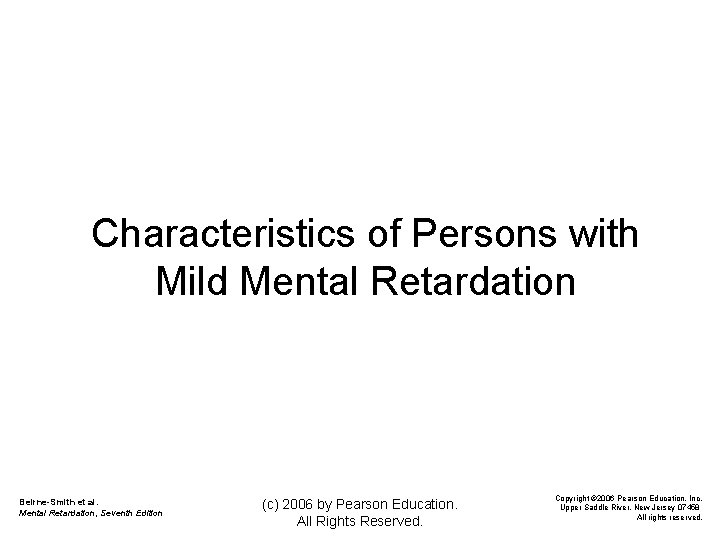 Characteristics of Persons with Mild Mental Retardation Beirne-Smith et al. Mental Retardation, Seventh Edition