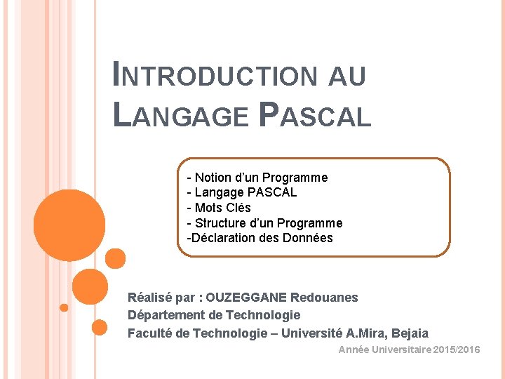 INTRODUCTION AU LANGAGE PASCAL - Notion d’un Programme - Langage PASCAL - Mots Clés