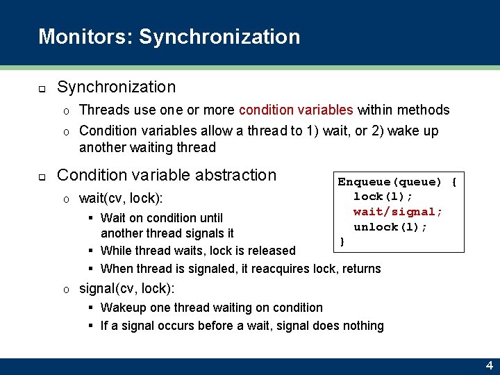 Monitors: Synchronization q Synchronization Threads use one or more condition variables within methods o