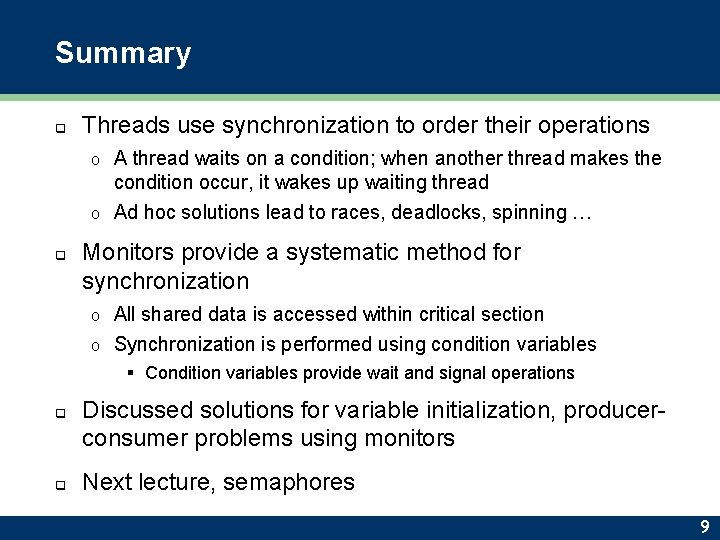 Summary q Threads use synchronization to order their operations A thread waits on a