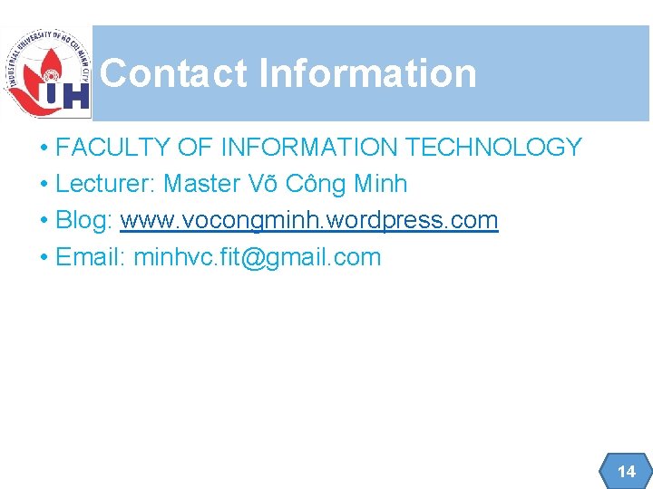 Contact Information • FACULTY OF INFORMATION TECHNOLOGY • Lecturer: Master Võ Công Minh •
