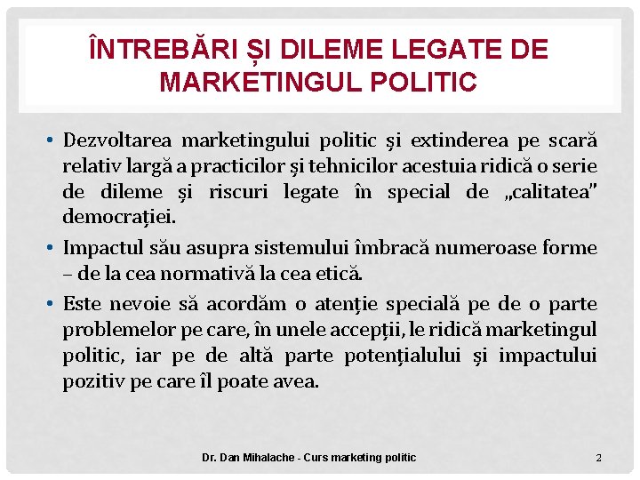 ÎNTREBĂRI ȘI DILEME LEGATE DE MARKETINGUL POLITIC • Dezvoltarea marketingului politic și extinderea pe