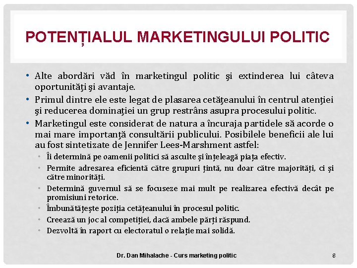 POTENȚIALUL MARKETINGULUI POLITIC • Alte abordări văd în marketingul politic și extinderea lui câteva