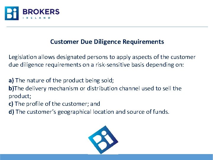 Customer Due Diligence Requirements Legislation allows designated persons to apply aspects of the customer