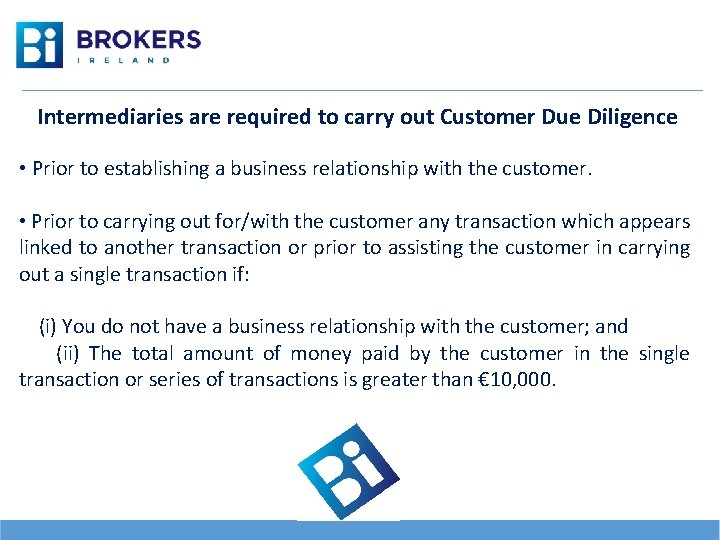 Intermediaries are required to carry out Customer Due Diligence • Prior to establishing a
