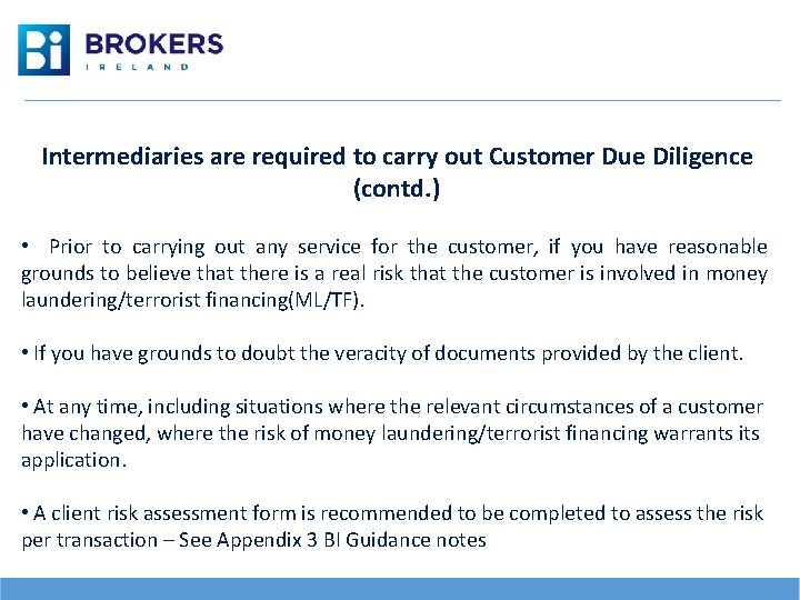 Intermediaries are required to carry out Customer Due Diligence (contd. ) • Prior to