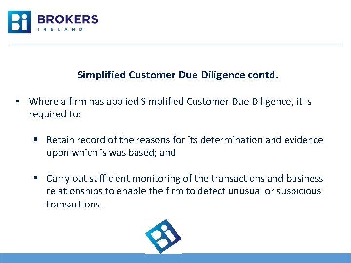 Simplified Customer Due Diligence contd. • Where a firm has applied Simplified Customer Due