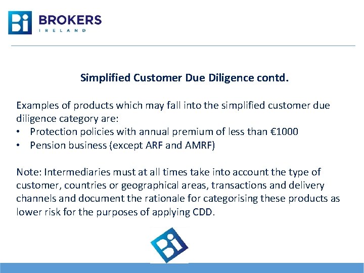 Simplified Customer Due Diligence contd. Examples of products which may fall into the simplified
