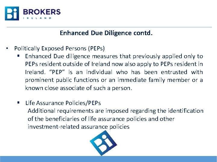 Enhanced Due Diligence contd. • Politically Exposed Persons (PEPs) § Enhanced Due diligence measures