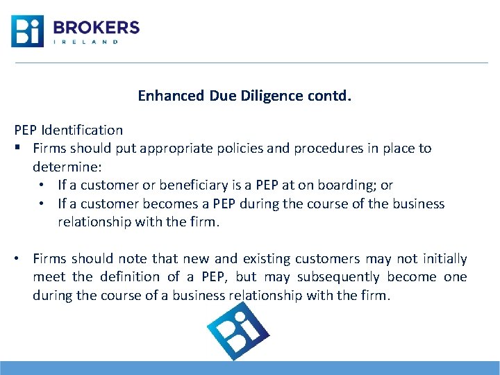  Enhanced Due Diligence contd. PEP Identification § Firms should put appropriate policies and