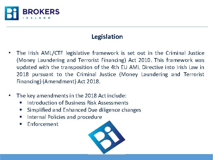 Legislation • The Irish AML/CTF legislative framework is set out in the Criminal Justice