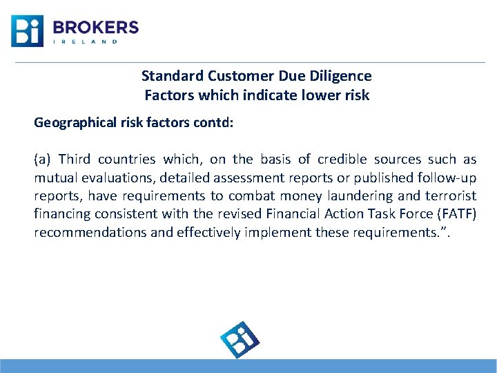 Standard Customer Due Diligence Factors which indicate lower risk Geographical risk factors contd: (a)
