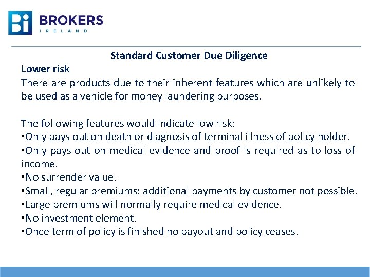 Standard Customer Due Diligence Lower risk There are products due to their inherent features