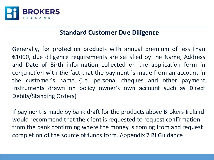 Standard Customer Due Diligence Generally, for protection products with annual premium of less than