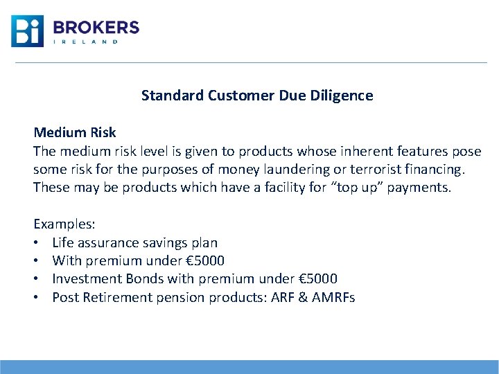 Standard Customer Due Diligence Medium Risk The medium risk level is given to products