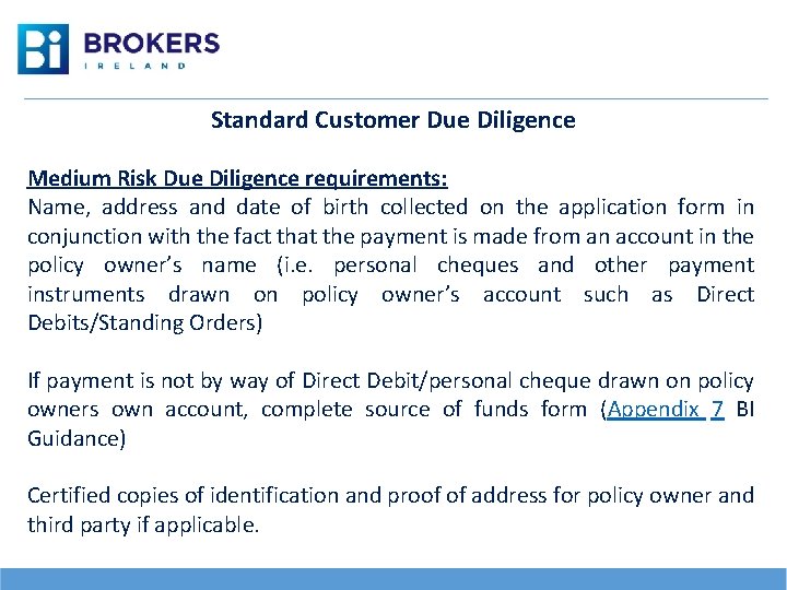 Standard Customer Due Diligence Medium Risk Due Diligence requirements: Name, address and date of