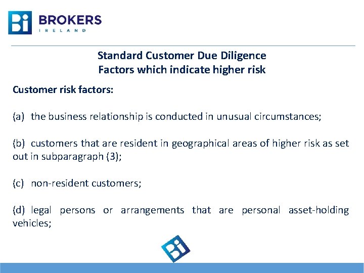 Standard Customer Due Diligence Factors which indicate higher risk Customer risk factors: (a) the