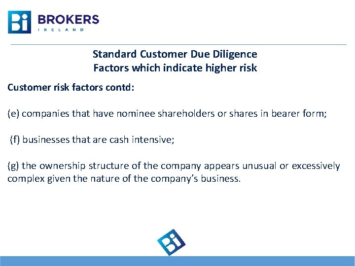 Standard Customer Due Diligence Factors which indicate higher risk Customer risk factors contd: (e)