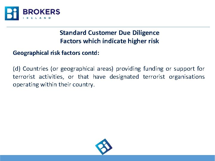 Standard Customer Due Diligence Factors which indicate higher risk Geographical risk factors contd: (d)