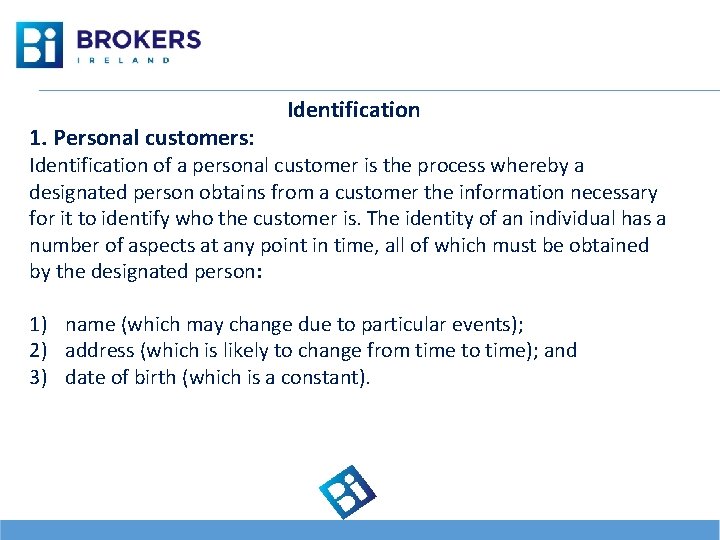 1. Personal customers: Identification of a personal customer is the process whereby a designated