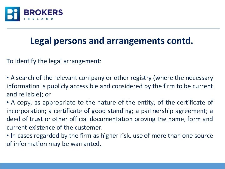 Legal persons and arrangements contd. To identify the legal arrangement: • A search of