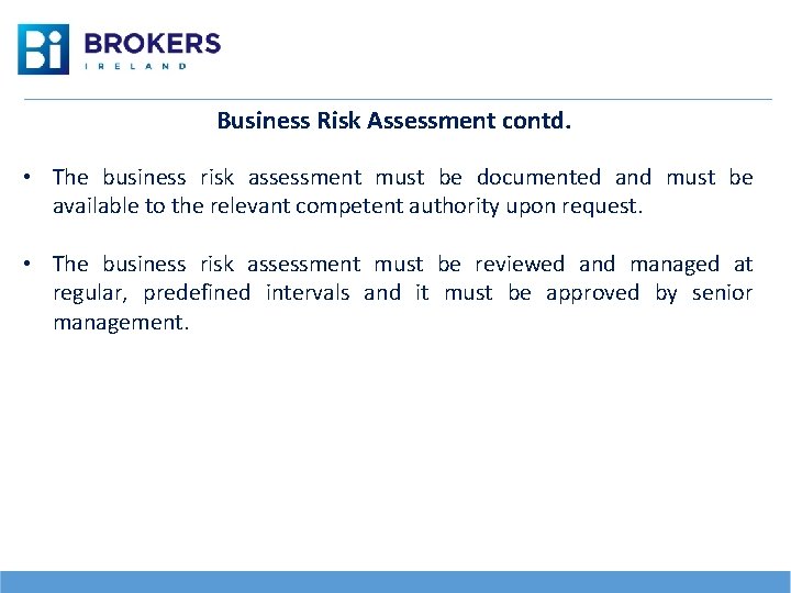 Business Risk Assessment contd. • The business risk assessment must be documented and must