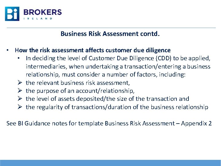 Business Risk Assessment contd. • How the risk assessment affects customer due diligence •