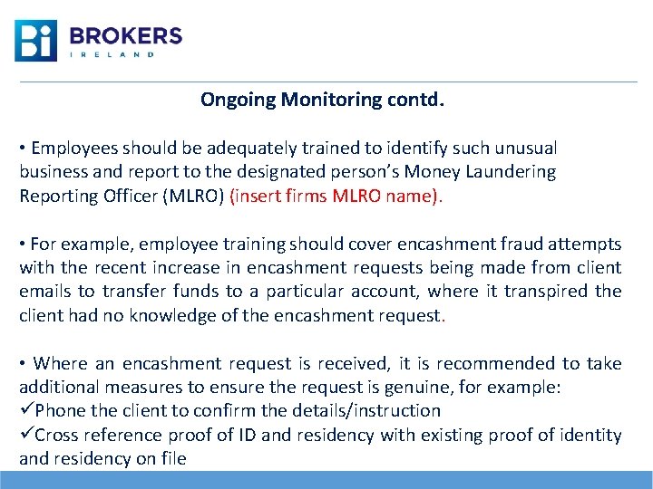 Ongoing Monitoring contd. • Employees should be adequately trained to identify such unusual business