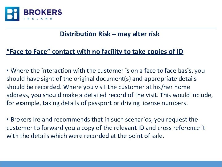 Distribution Risk – may alter risk “Face to Face” contact with no facility to