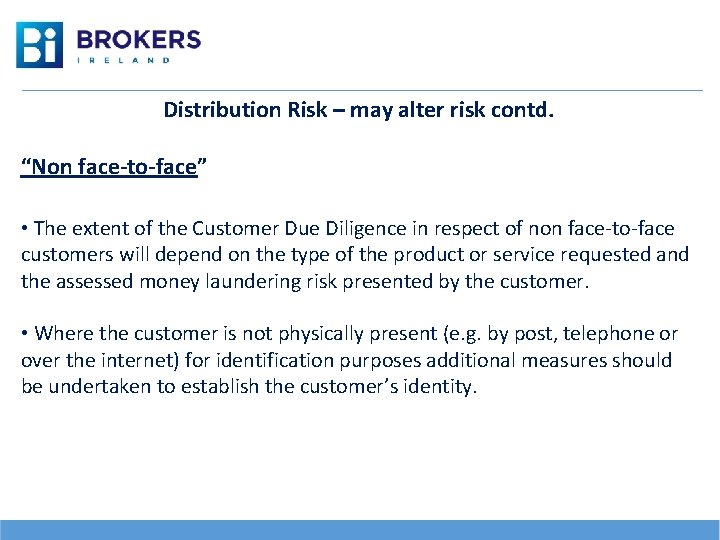 Distribution Risk – may alter risk contd. “Non face-to-face” • The extent of the