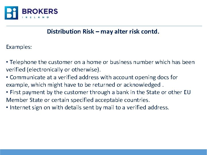 Distribution Risk – may alter risk contd. Examples: • Telephone the customer on a